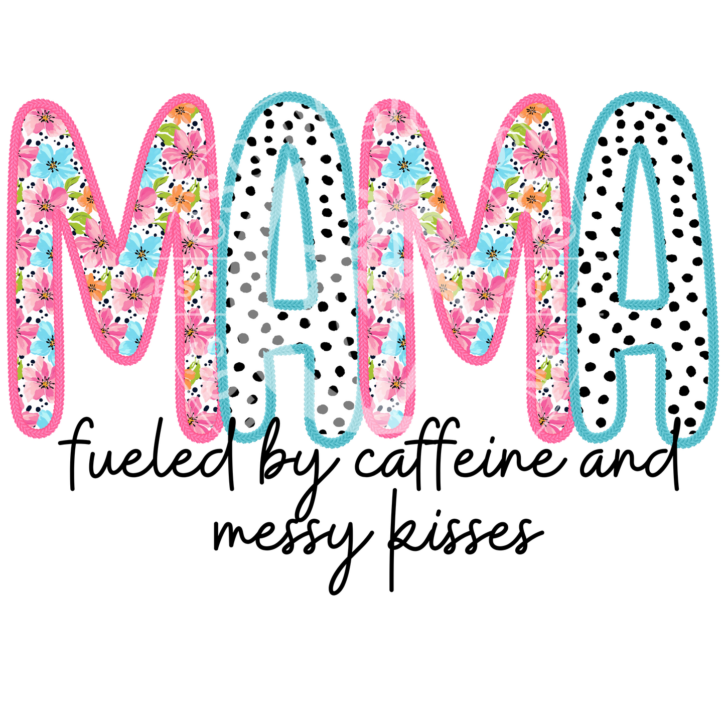 Mama Fueled By Caffeine and messy kisses-PNG