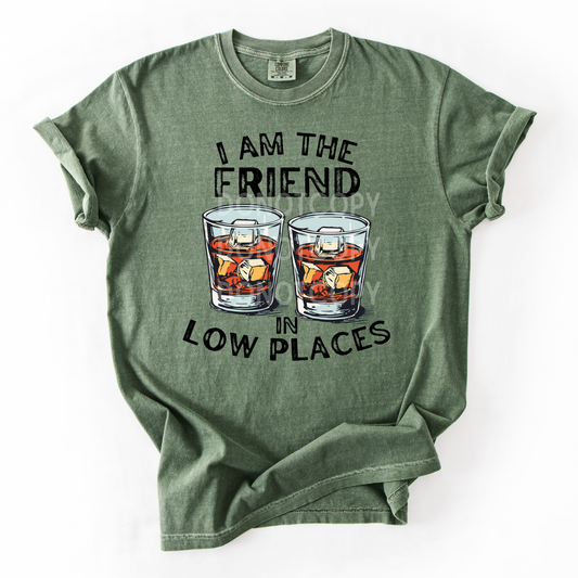 I Am The Friend In Low Places- PNG